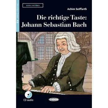 Německý jazyk Die richtige Taste: Johann Sebastian Bach, m. Audio-CD - Seiffarth, Achim