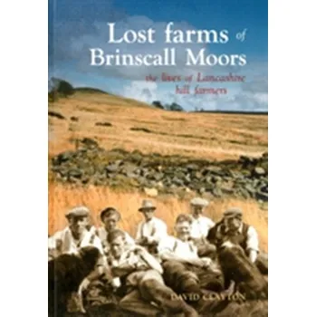 Lost Farms of Brinscall Moors - Book, Tony; Clayton, David