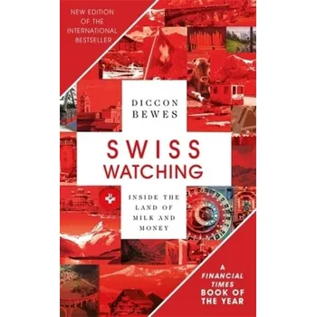 Literární cestopis Swiss Watching - Bewes, Diccon