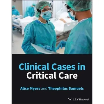 Kniha Clinical Cases in Critical Care - Round, Jonathan J.; Stradling, Lucy; Myers, Alice