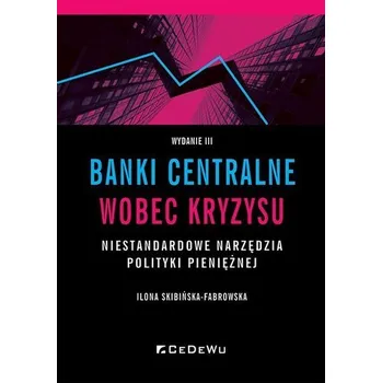 Banki centralne wobec kryzysu. Niestandardowe... - Ilona Skibińska-Fabrowska