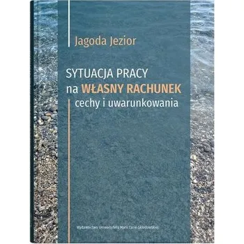 Sytuacja pracy na własny rachunek: cechy i.. - Jagoda Jezior
