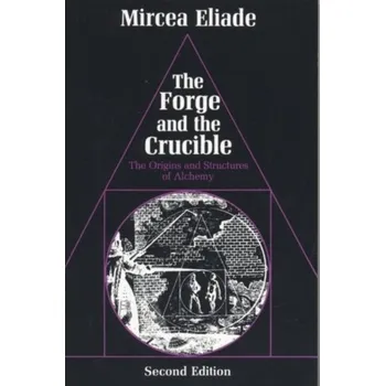 Příroda The Forge and the Crucible - Mircea Eliade