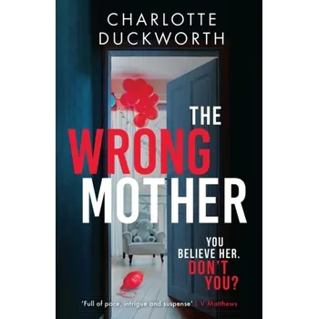 The Wrong Mother - Duckworth, Charlotte