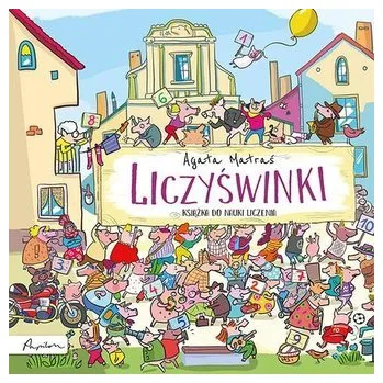 Liczyświnki (książka do nauki liczenia) - Agata Matraś