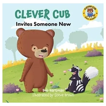 Kniha Clever Cub Invites Someone New - Bob Hartman