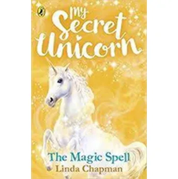 My Secret Unicorn: The Magic Spell - Chapman, Linda