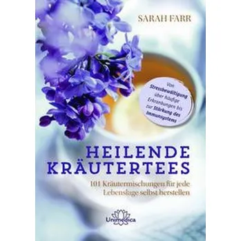 Heilende Kräutertees - Farr Sarah