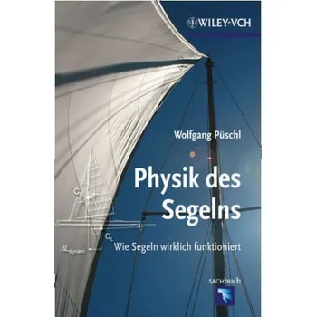 Physik des Segelns - Püschl, Wolfgang