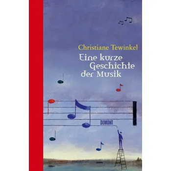 Eine kurze Geschichte der Musik - Tewinkel, Christiane