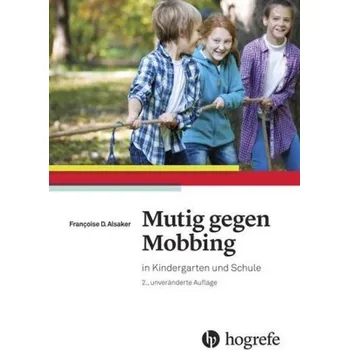 Mutig gegen Mobbing - Alsaker, Francoise D.