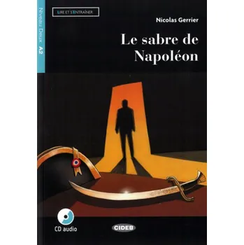 Francouzský jazyk Le sabre de Napoléon, m. Audio-CD - Gerrier, Nicolas