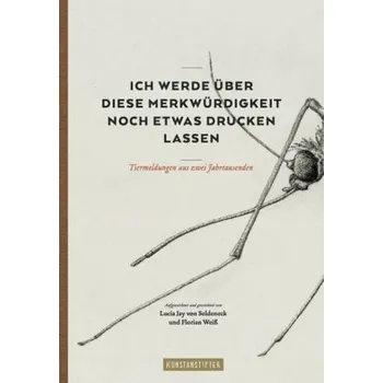 Ich werde über diese Merkwürdigkeit noch etwas drucken lassen - Seldeneck von, Lucia Jay
