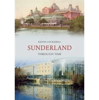 Sunderland Through Time - Cockerill, Keith