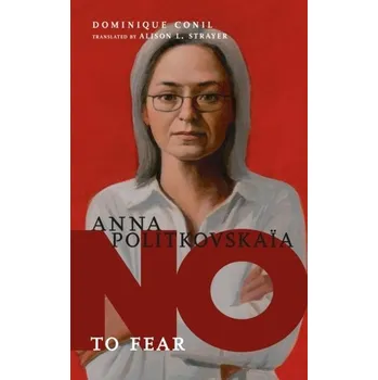 No To Fear: Anna Politkovskaya - Conil, Dominique