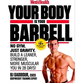 Men's Health Your Body Is Your Barbell - Gaddour, B. J.