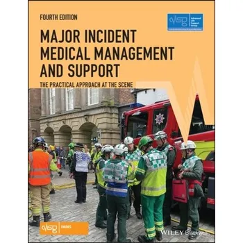 Major Incident Medical Management and Support - The Practical Approach at the Scene - Advanced Life Support Group