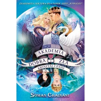 Akademia dobra i zła T.5 Kryształ czasu - Soman Chainani