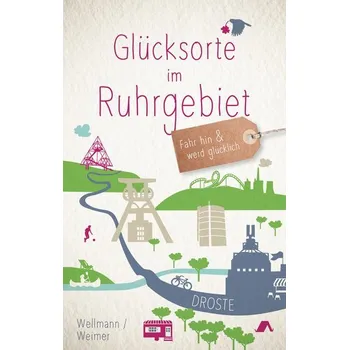 Cestování Glücksorte im Ruhrgebiet - Weimer, Tanja [DE] (2023, Brožovaná, Droste Verlag)