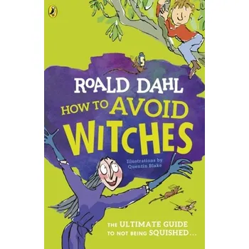 Kniha How To Avoid Witches - Roald Dahl