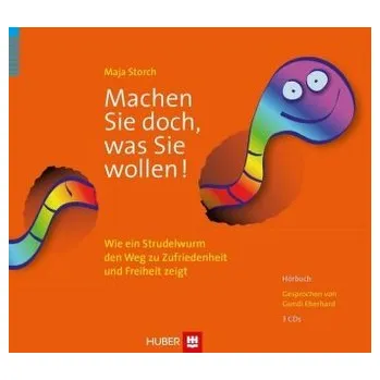 Machen Sie doch, was Sie wollen, 3 Audio-CDs - Storch, Maja