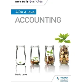 My Revision Notes: AQA A-level Accounting - David Lewis