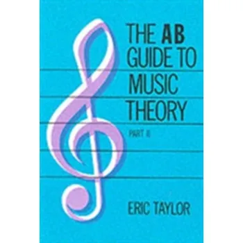 The AB Guide to Music Theory, Part II - Taylor, Eric