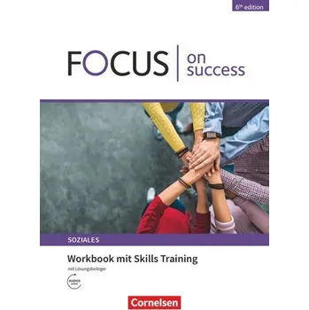Cizí jazyk Focus on Success - 6th edition - Soziales - B1/B2. Workbook mit Skills Training Lösungsbeileger - Abram, James