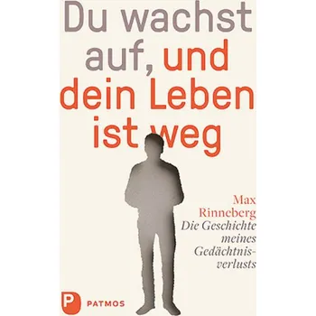 Literární biografie Du wachst auf, und dein Leben ist weg - Rinneberg, Max
