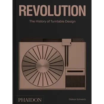 Umění Revolution, The History of Turntable Design - Avni, Gideon; Bowersock, Glen; Gorzalczany, Amir; Schwartz, Joshua J.; Talgam, Rina