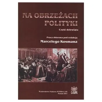 Na obrzeżach polityki cz. IX - red. Marceli Kosman