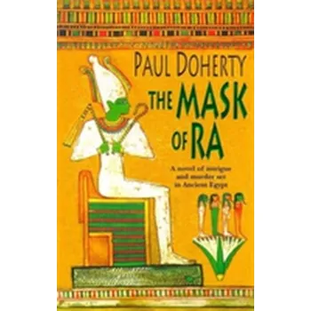 The Mask of Ra (Amerotke Mysteries, Book 1) - Doherty Paul