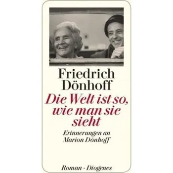 Literární biografie Die Welt ist so, wie man sie sieht - Dönhoff, Friedrich
