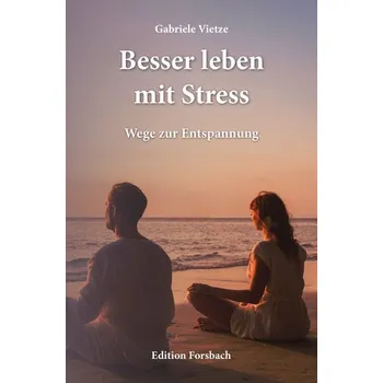 Besser leben mit Stress - Vietze, Gabriele