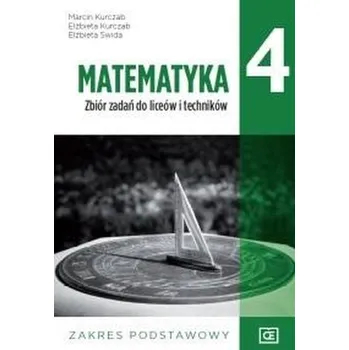 Přírodní věda Matematyka LO 4 Zbiór zadań ZP w.2022 OE PAZDRO - Kurczab Marcin, Kurczab Ewa, Świda Elżbieta
