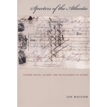 Specters of the Atlantic - Baucom, Ian