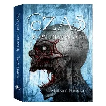Czas zaślepionych - Marcin Halski