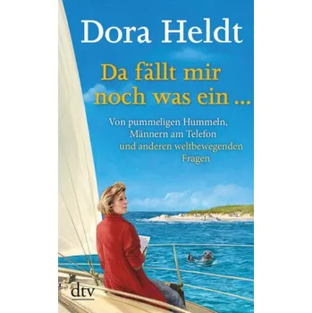 Da fällt mir noch was ein ... - Heldt, Dora