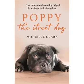Poppy The Street Dog - Clark, Michelle A.