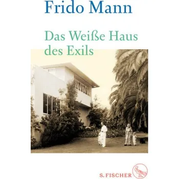 Literární biografie Das Weiße Haus des Exils - Mann, Frido