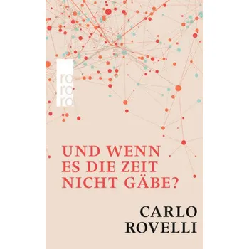 Příroda Und wenn es die Zeit nicht gäbe? - Rovelli, Carlo