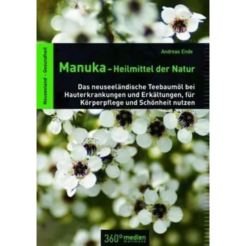 Manuka - Heilmittel der Natur - Ende, Andreas