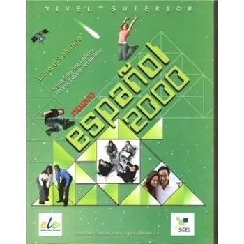 Španělský jazyk Nuevo Espanol 2000 superior - Libro del alumno - Jesús Sánchez Lobato, Nieves García Fernández, Pedro Gomis Blanco SGEL