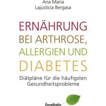 Ernährung bei Arthrose, Allergien und Diabetes - Lajusticia Bergasa, Ana Maria