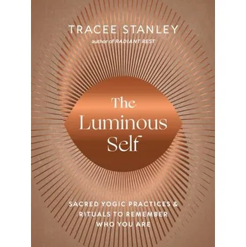 Osobní rozvoj The Luminous Self - Stanley, Tracee