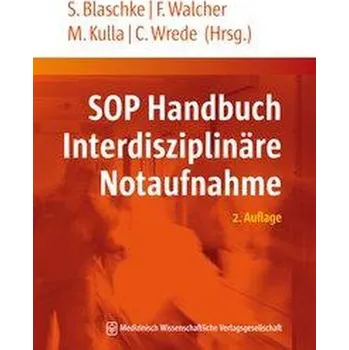 SOP Handbuch Interdisziplinäre Notaufnahme - Blaschke, Sabine [DE] (2022, Brožovaná, MWV Medizinisch Wiss. Ver)