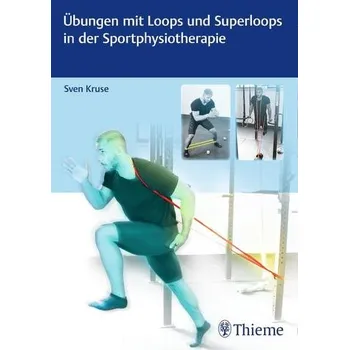 Übungen mit Loops und Superloops in der Sportphysiotherapie - Kruse, Sven