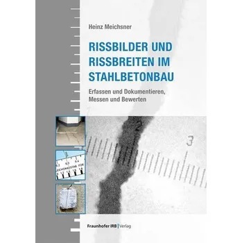 Rissbilder und Rissbreiten im Stahlbetonbau - Meichsner, Heinz