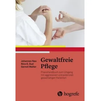 Gewaltfreie Pflege - Nau, Johannes