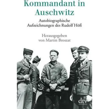 Kommandant in Auschwitz - Rudolf Höß